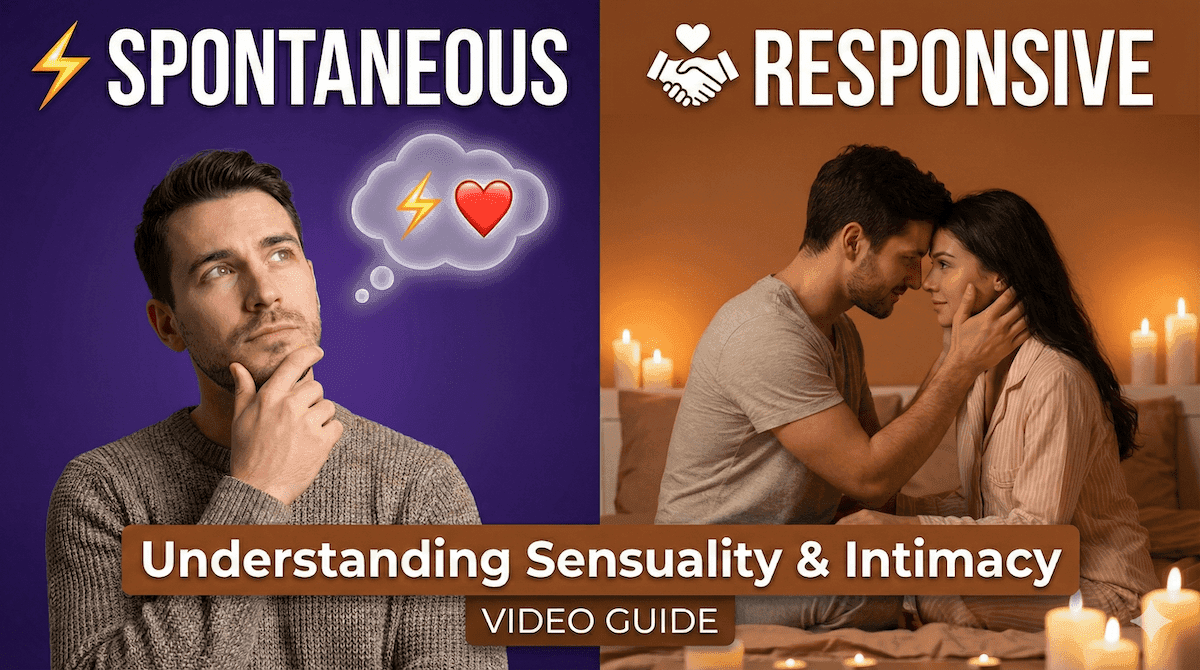 Spontaneous vs Responsive Desire: Understanding Sensuality & Intimacy